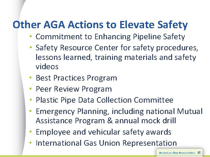 Other AGA Actions to Elevate Safety • Commitment to Enhancing Pipeline Safety • Safety