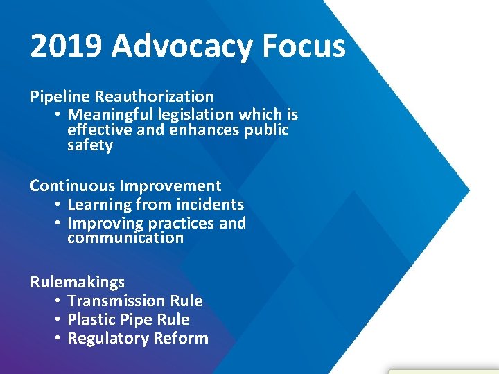 2019 Advocacy Focus Pipeline Reauthorization • Meaningful legislation which is effective and enhances public