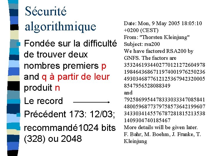 Sécurité algorithmique n n Fondée sur la difficulté de trouver deux nombres premiers p