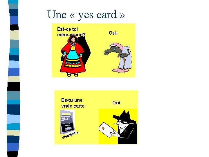 Une « yes card » Est-ce toi mère-grand? Es-tu une vraie carte d r