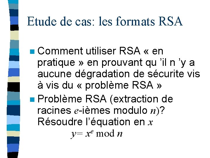 Etude de cas: les formats RSA Comment utiliser RSA « en pratique » en