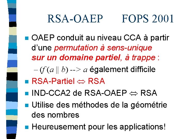 RSA-OAEP n n n FOPS 2001 OAEP conduit au niveau CCA à partir d’une