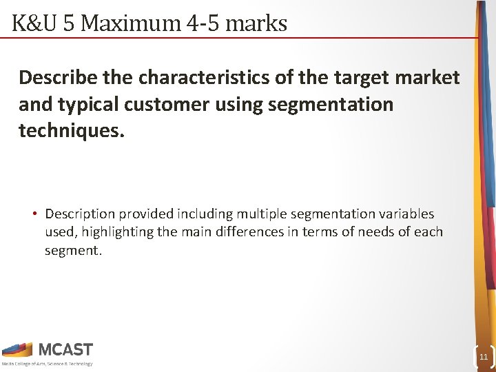 K&U 5 Maximum 4 -5 marks Describe the characteristics of the target market and