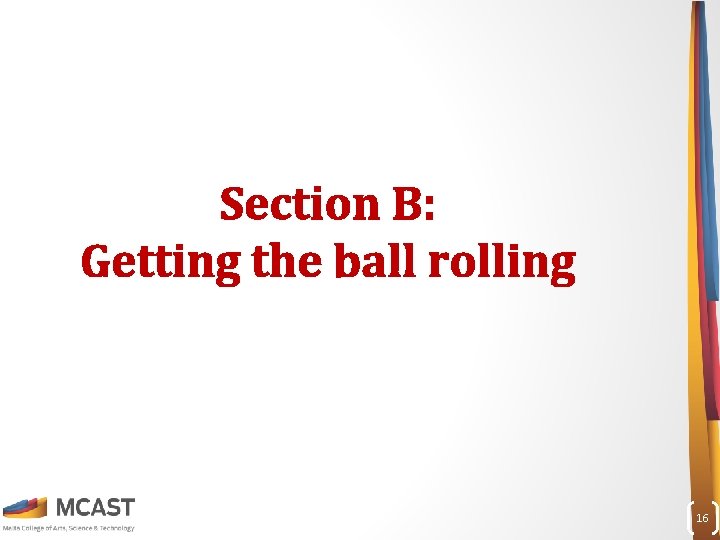 Section B: Getting the ball rolling 16 