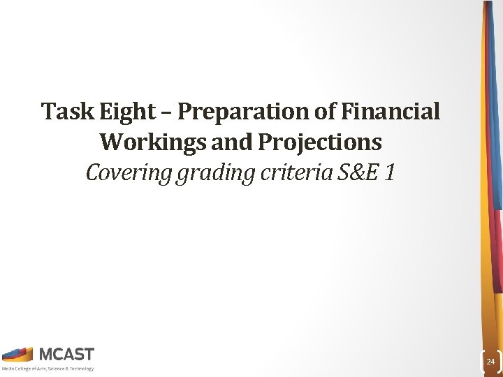 Task Eight – Preparation of Financial Workings and Projections Covering grading criteria S&E 1