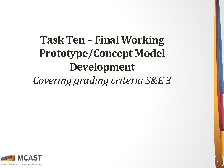  Task Ten – Final Working Prototype/Concept Model Development Covering grading criteria S&E 3