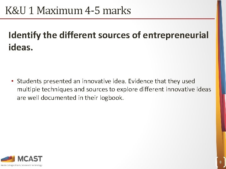 K&U 1 Maximum 4 -5 marks Identify the different sources of entrepreneurial ideas. •