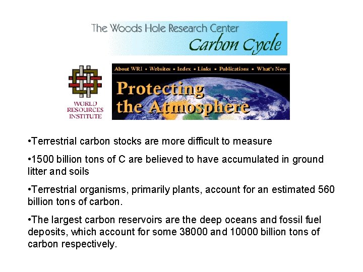  • Terrestrial carbon stocks are more difficult to measure • 1500 billion tons
