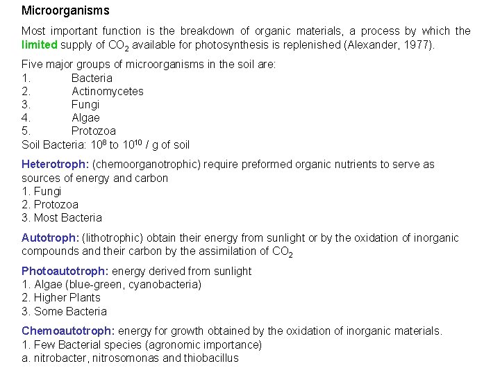 Microorganisms Most important function is the breakdown of organic materials, a process by which