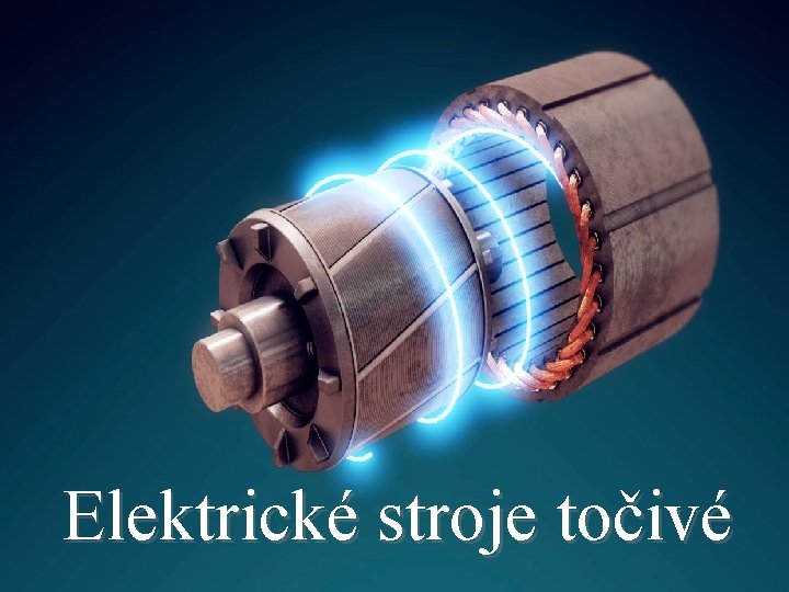 Elektrické stroje točivé 