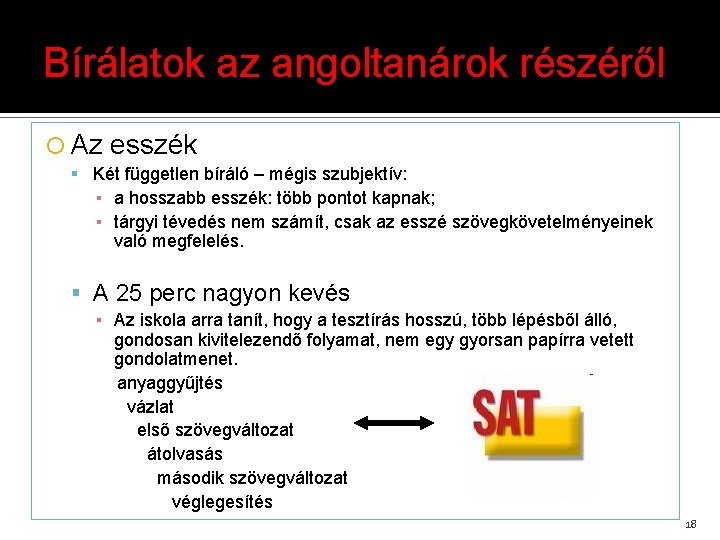 Bírálatok az angoltanárok részéről Az esszék Két független bíráló – mégis szubjektív: ▪ a