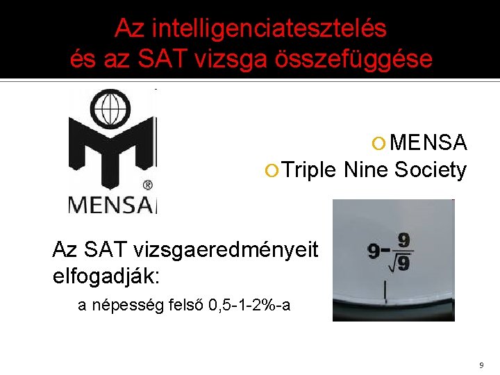 Az intelligenciatesztelés és az SAT vizsga összefüggése MENSA Triple Nine Society Az SAT vizsgaeredményeit