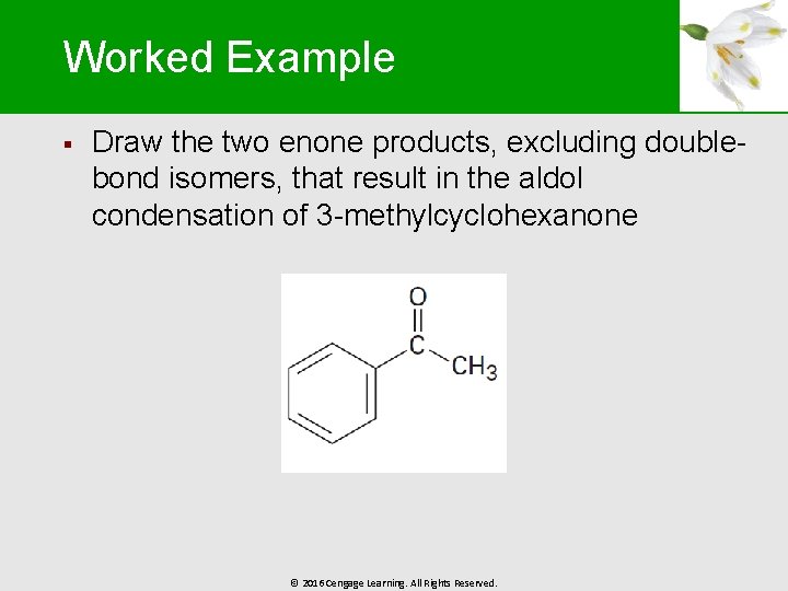 Worked Example § Draw the two enone products, excluding doublebond isomers, that result in