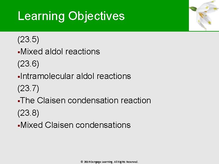 Learning Objectives (23. 5) §Mixed aldol reactions (23. 6) §Intramolecular aldol reactions (23. 7)