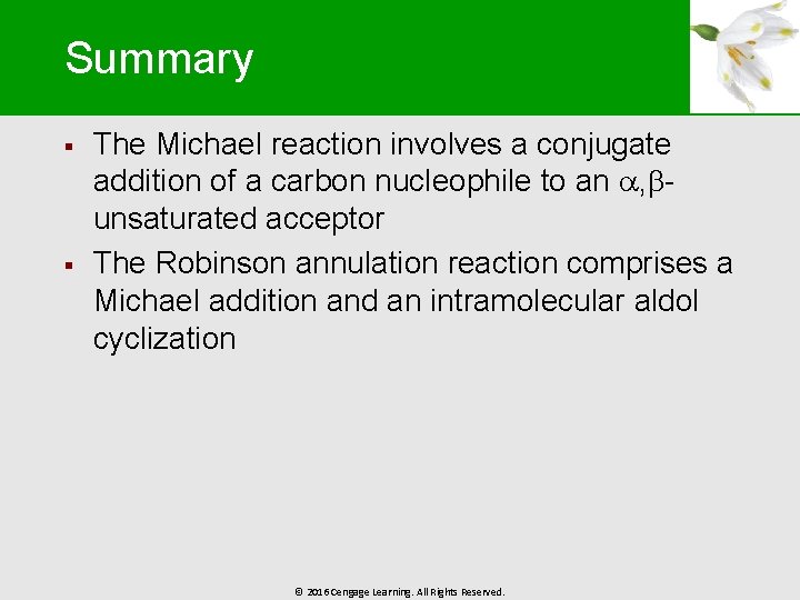 Summary § § The Michael reaction involves a conjugate addition of a carbon nucleophile