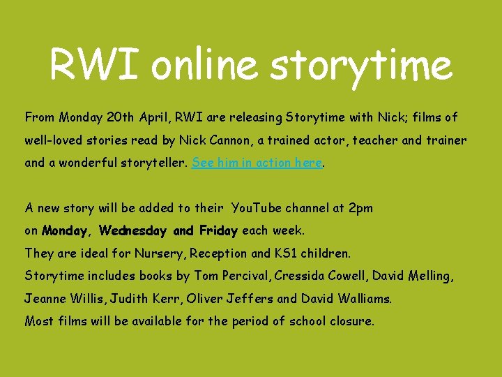 RWI online storytime From Monday 20 th April, RWI are releasing Storytime with Nick;