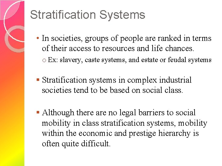 Stratification Systems • In societies, groups of people are ranked in terms of their