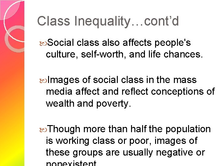 Class Inequality…cont’d Social class also affects people's culture, self-worth, and life chances. Images of