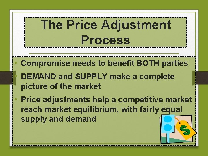 The Price Adjustment Process • Compromise needs to benefit BOTH parties • DEMAND and