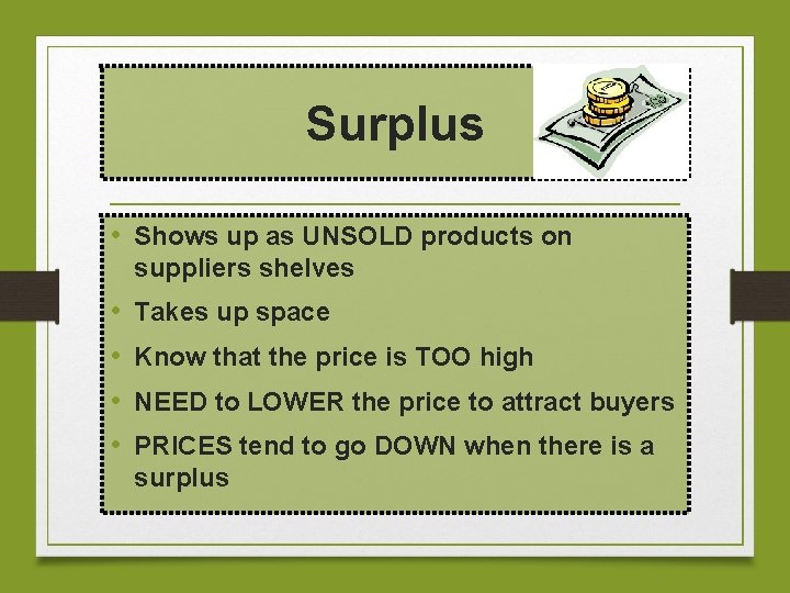 Surplus • Shows up as UNSOLD products on suppliers shelves • • Takes up