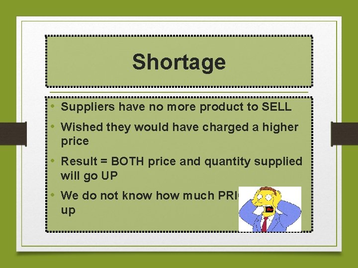 Shortage • Suppliers have no more product to SELL • Wished they would have