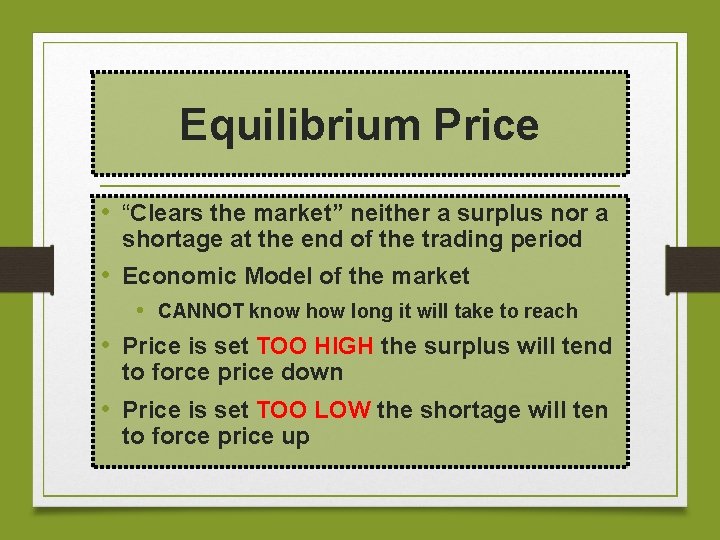 Equilibrium Price • “Clears the market” neither a surplus nor a shortage at the