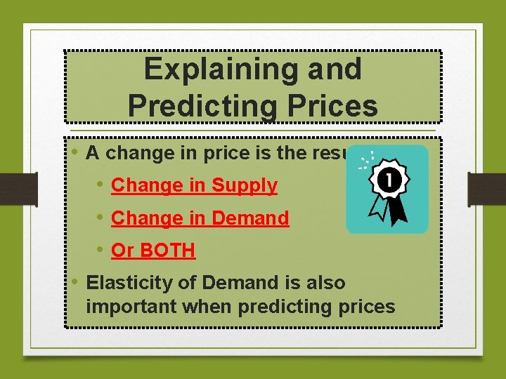 Explaining and Predicting Prices • A change in price is the result of a