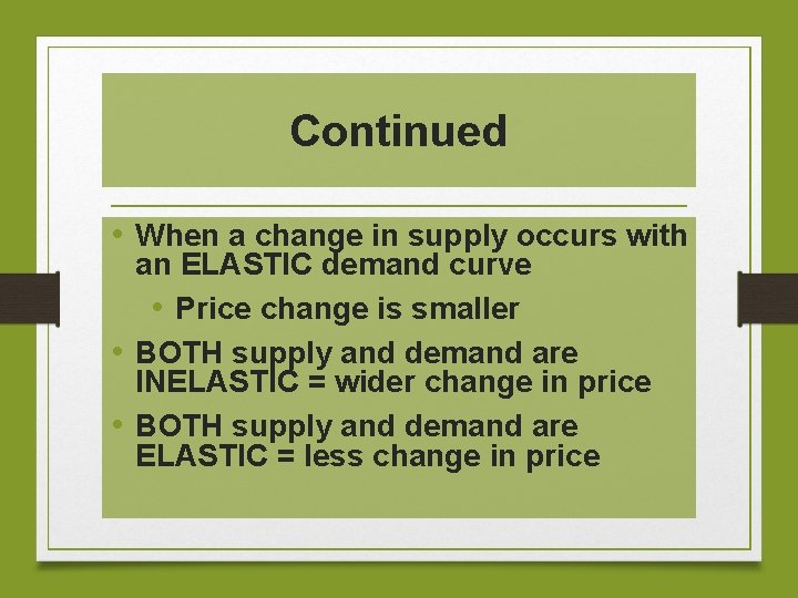 Continued • When a change in supply occurs with an ELASTIC demand curve •