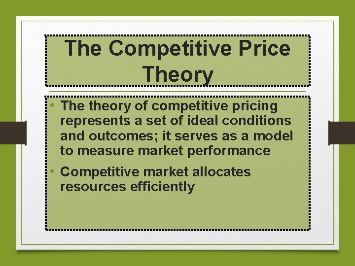 The Competitive Price Theory • The theory of competitive pricing represents a set of