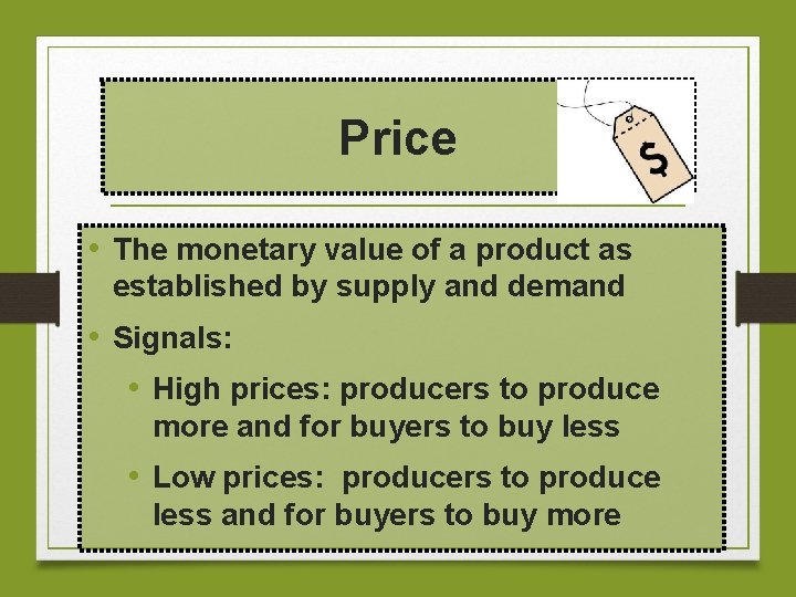 Price • The monetary value of a product as established by supply and demand