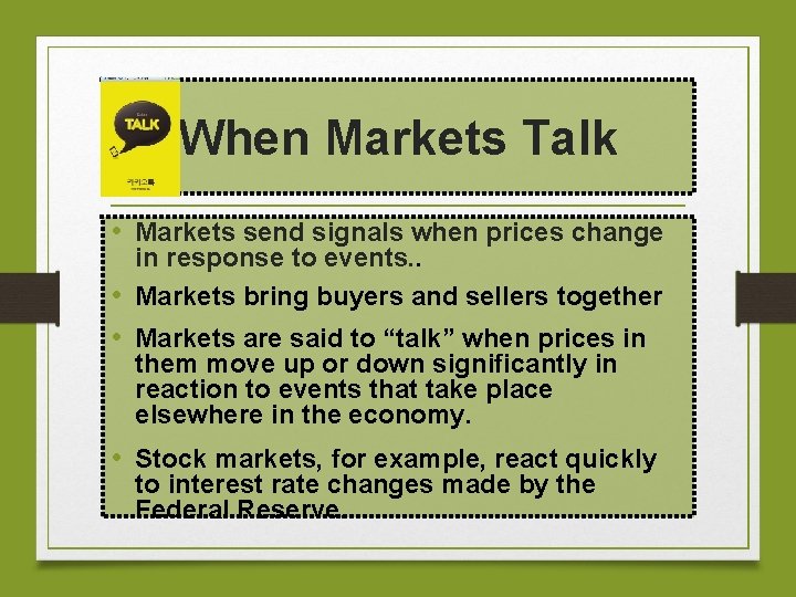 When Markets Talk • Markets send signals when prices change in response to events.