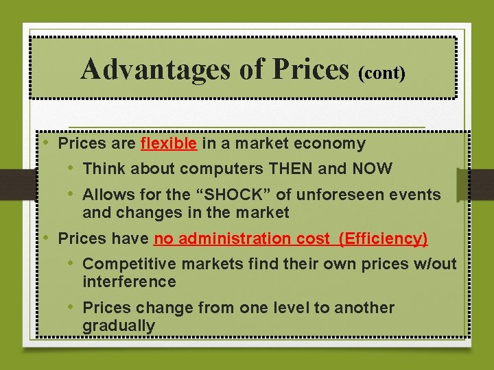 Advantages of Prices (cont) • Prices are flexible in a market economy • Think