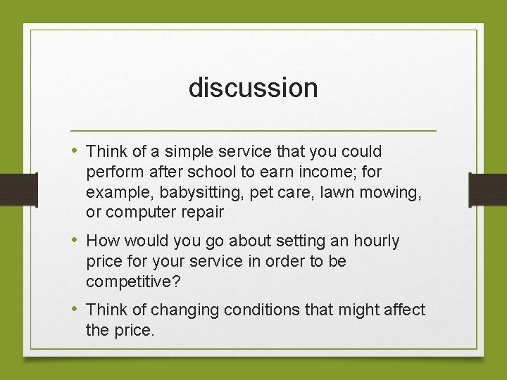 discussion • Think of a simple service that you could perform after school to