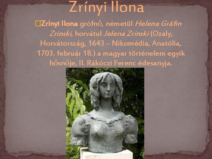 Zrínyi Ilona �Zrínyi Ilona grófnő, németül Helena Gräfin Zrinski, horvátul Jelena Zrinski (Ozaly, Horvátország,