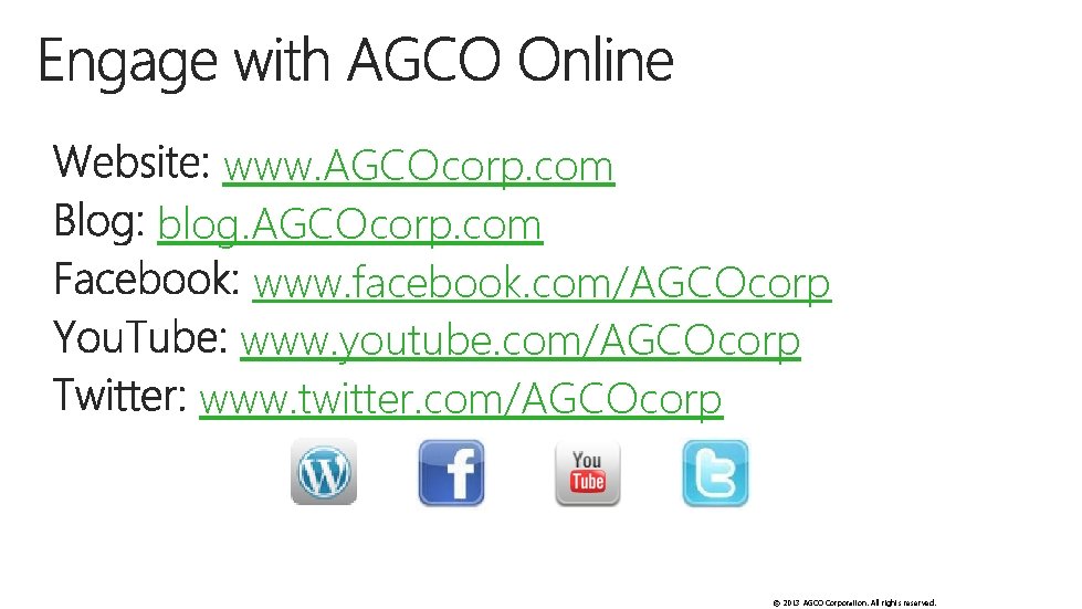 www. AGCOcorp. com blog. AGCOcorp. com www. facebook. com/AGCOcorp www. youtube. com/AGCOcorp www. twitter.