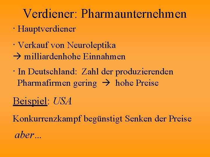 Verdiener: Pharmaunternehmen ∙ Hauptverdiener ∙ Verkauf von Neuroleptika milliardenhohe Einnahmen ∙ In Deutschland: Zahl