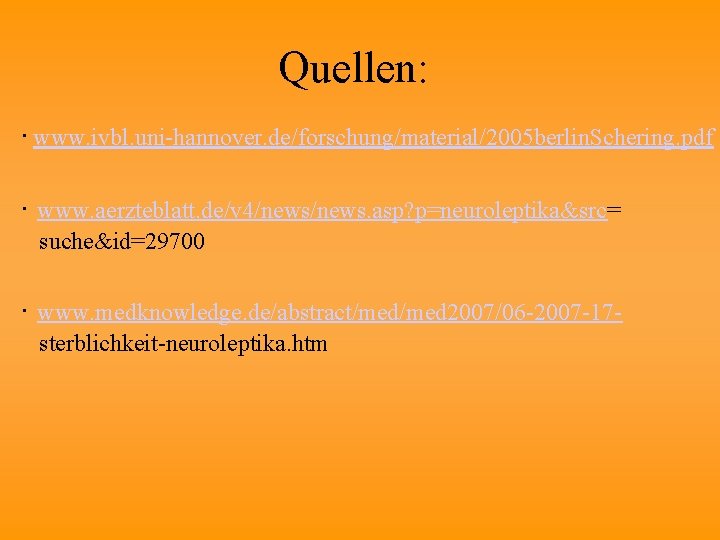 Quellen: ∙ www. ivbl. uni-hannover. de/forschung/material/2005 berlin. Schering. pdf ∙ www. aerzteblatt. de/v 4/news.