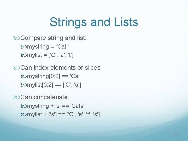 Strings and Lists Compare string and list: mystring = "Cat" mylist = ['C', 'a',