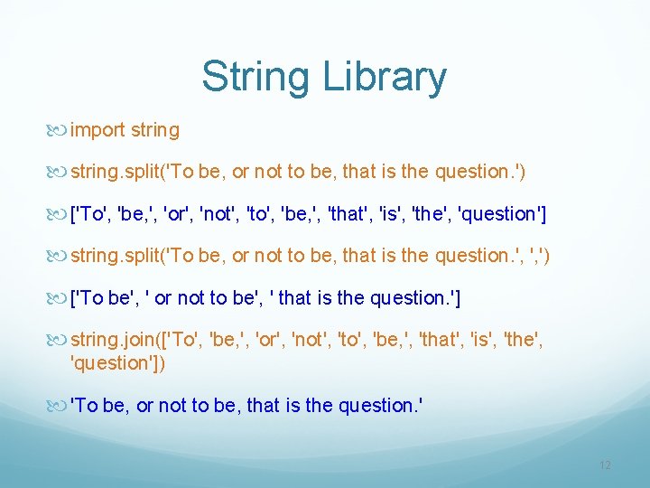 String Library import string. split('To be, or not to be, that is the question.