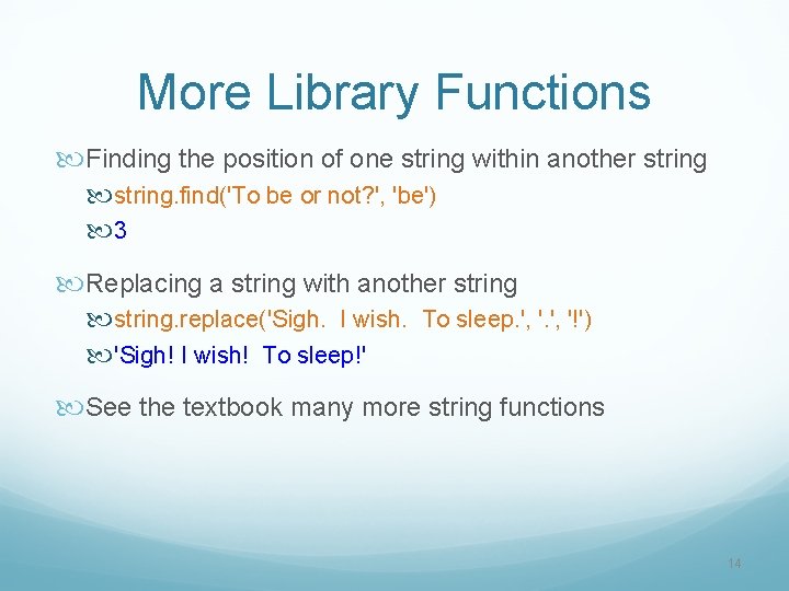 More Library Functions Finding the position of one string within another string. find('To be