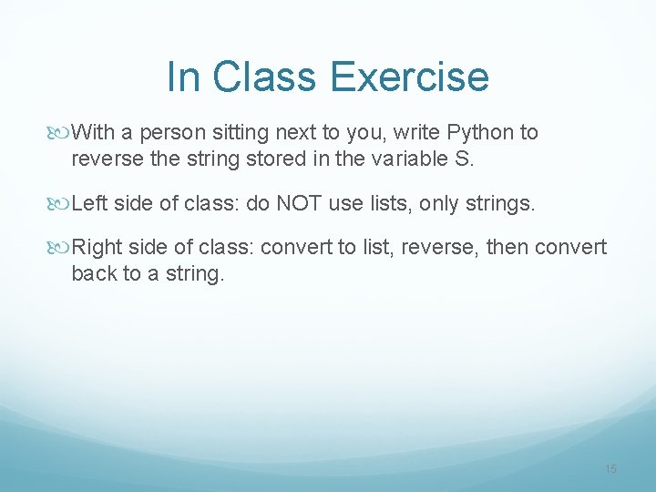 In Class Exercise With a person sitting next to you, write Python to reverse