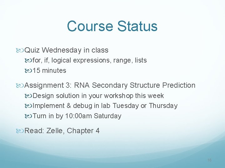 Course Status Quiz Wednesday in class for, if, logical expressions, range, lists 15 minutes