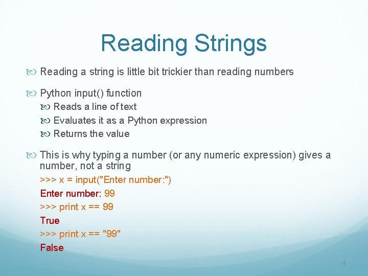 Reading Strings Reading a string is little bit trickier than reading numbers Python input()