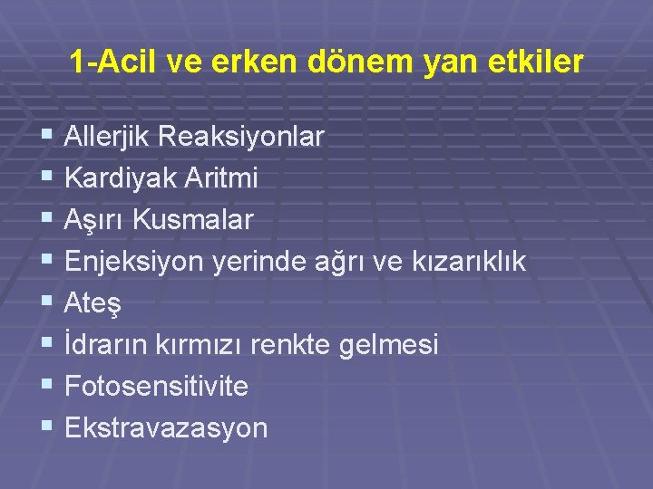 1 -Acil ve erken dönem yan etkiler § Allerjik Reaksiyonlar § Kardiyak Aritmi §