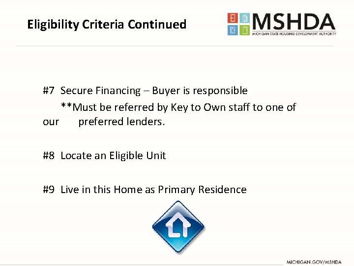 Eligibility Criteria Continued #7 Secure Financing – Buyer is responsible **Must be referred by Eligibility Criteria Continued #7 Secure Financing – Buyer is responsible **Must be referred by