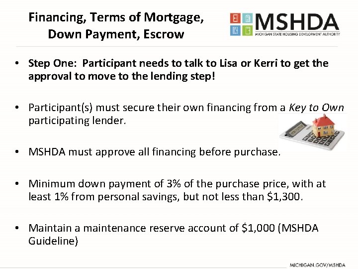 Financing, Terms of Mortgage, Down Payment, Escrow • Step One: Participant needs to talk Financing, Terms of Mortgage, Down Payment, Escrow • Step One: Participant needs to talk