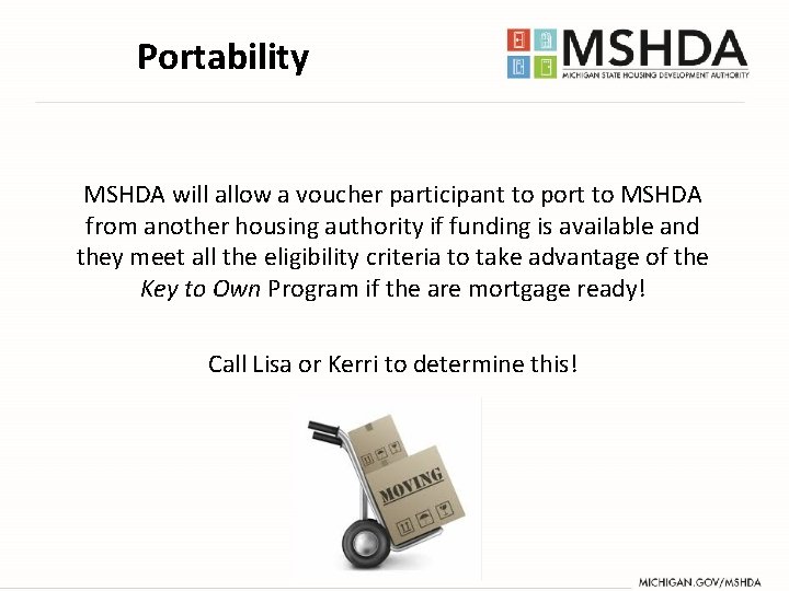 Portability MSHDA will allow a voucher participant to port to MSHDA from another housing Portability MSHDA will allow a voucher participant to port to MSHDA from another housing