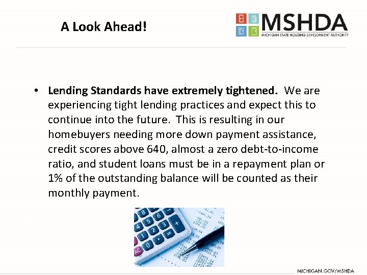 A Look Ahead! • Lending Standards have extremely tightened. We are experiencing tight lending A Look Ahead! • Lending Standards have extremely tightened. We are experiencing tight lending