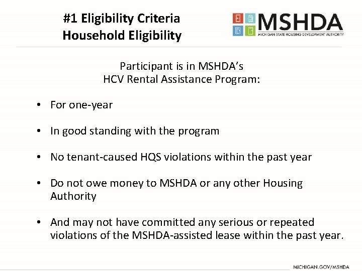 #1 Eligibility Criteria Household Eligibility Participant is in MSHDA’s HCV Rental Assistance Program: • #1 Eligibility Criteria Household Eligibility Participant is in MSHDA’s HCV Rental Assistance Program: •