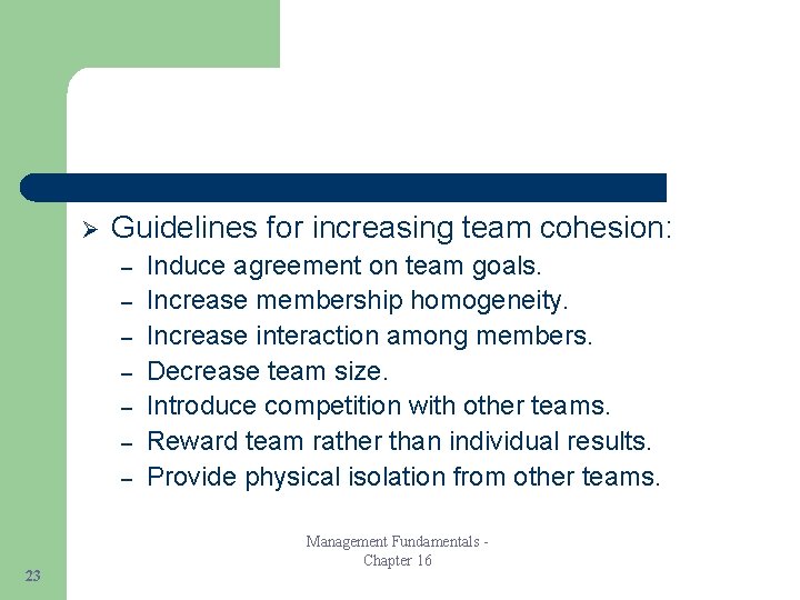 Ø Guidelines for increasing team cohesion: – – – – 23 Induce agreement on